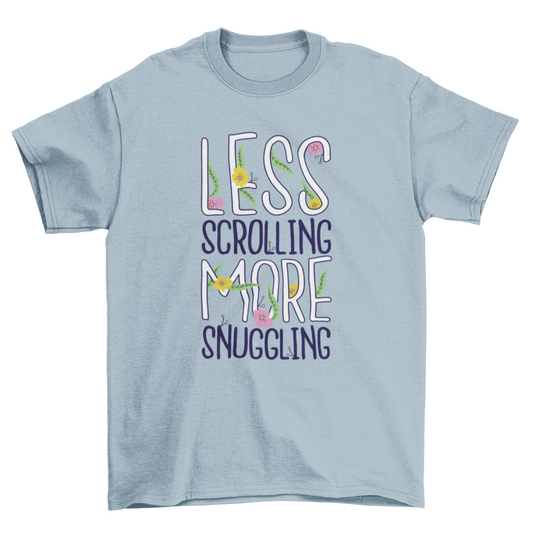 Less scrolling t-shirt