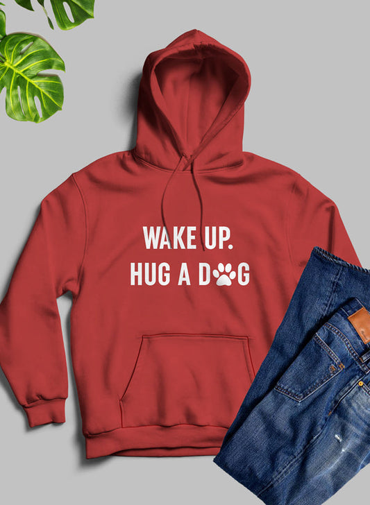 Wake Up Hug A Dog Hoodie